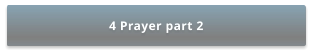 4 Prayer part 2