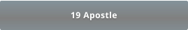 19 Apostle