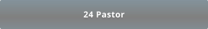 24 Pastor