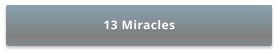 13 Miracles