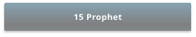 15 Prophet