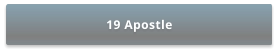 19 Apostle