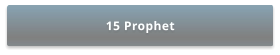 15 Prophet