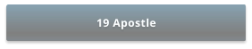 19 Apostle