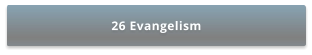 26 Evangelism